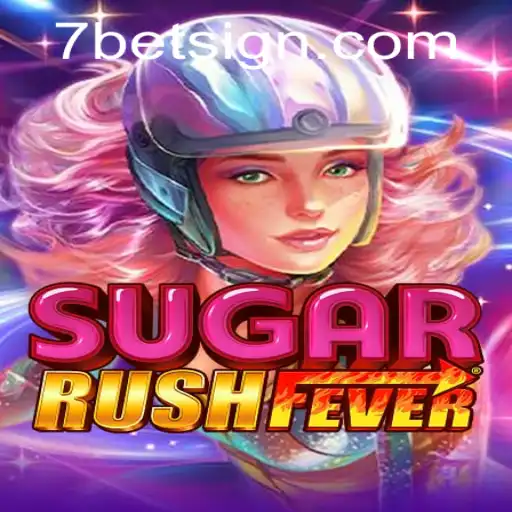 Explore the Thrilling World of SugarRushFever with 7BET