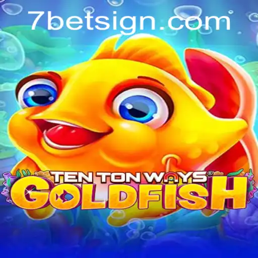 Exploring the Fascinating World of TenTonWaysGoldfish: A Dive into 7BET